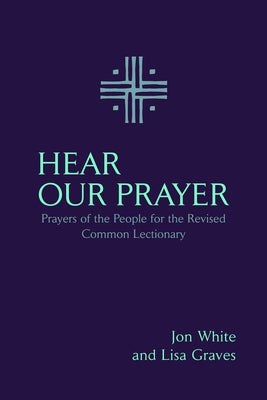 Hear Our Prayer: Prayers of the People for the Revised Common Lectionary Paperback Church Publishing