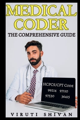 Medical Coder - The Comprehensive Guide by Shivan, Viruti