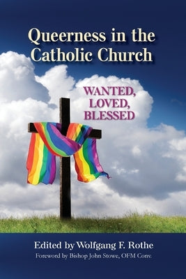 Queerness in the Catholic Church: Wanted, Loved, Blessed Paperback Paulist Press