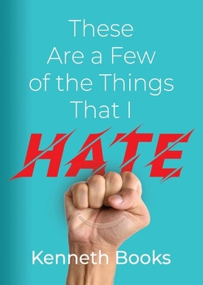These Are a Few of the Things That I Hate Paperback Booklocker.com