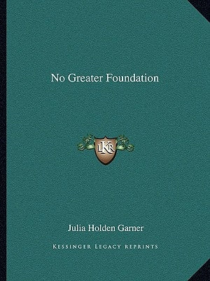 No Greater Foundation Paperback Kessinger Publishing