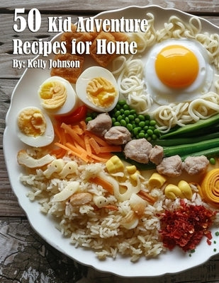 50 Kid Adventure Recipes for Home Paperback Marick Booster