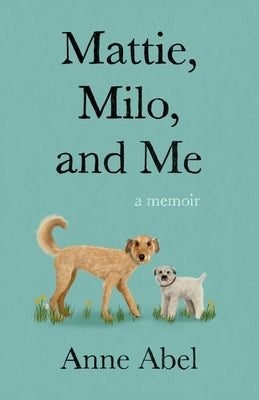 Mattie, Milo, and Me: A Memoir Paperback She Writes Press