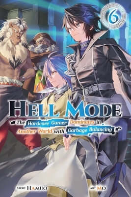 Hell Mode, Vol. 6: The Hardcore Gamer Dominates in Another World with Garbage Balancing Paperback Jnc