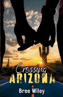 Crossing Arizona by Wiley, Bree