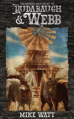 The Mostly True Story of Rudabaugh and Webb Paperback Encyclopocalypse Publications