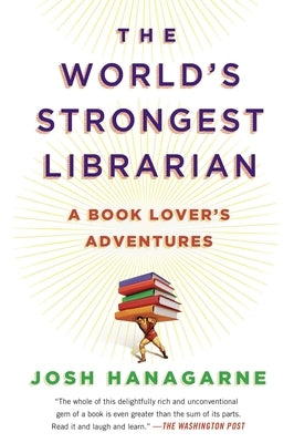The World's Strongest Librarian: A Book Lover's Adventures Paperback Penguin Publishing Group
