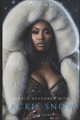 A Cold December With Jackie Snow 3: The Finale Paperback Independently Published