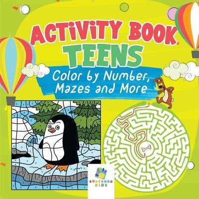 Activity Book Teens Color by Number, Mazes and More by Educando Kids