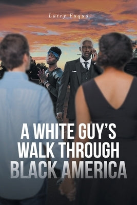 A White Guy's Walk Through Black America Paperback Fulton Books