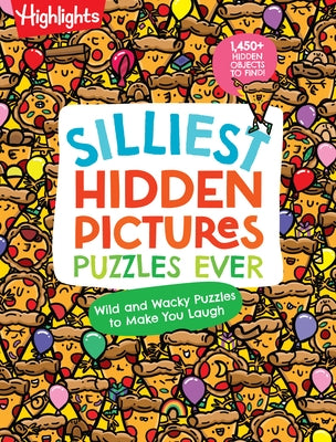 Silliest Hidden Pictures Puzzles Ever: 144 Pages of Silly Puzzles, Tongue Twisters, Jokes and Activities with Over 1,450 Hidden Objects to Find Paperback Highlights Press