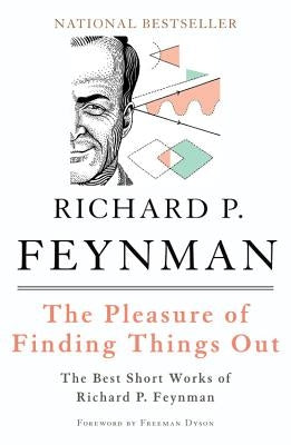 The Pleasure of Finding Things Out: The Best Short Works of Richard P. Feynman Paperback Basic Books