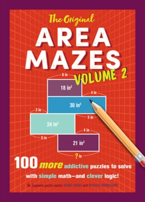 The Original Area Mazes, Volume Two: 100 More Addictive Puzzles to Solve with Simple Math - And Clever Logic! Paperback Experiment