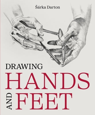 Drawing Hands and Feet by Darton, Sárka