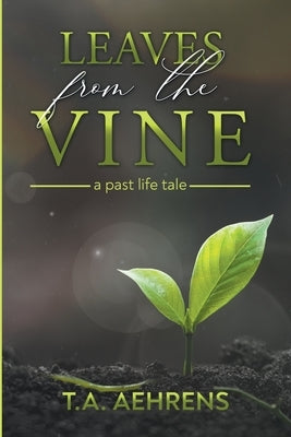 Leaves from the Vine: A Past Life Tale Paperback Aspire Publishing Hub, LLC