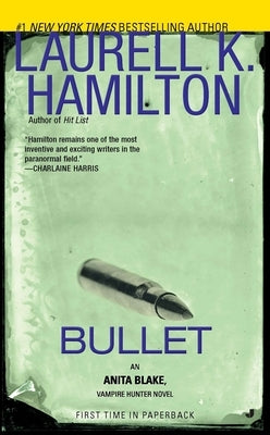 Bullet: An Anita Blake, Vampire Hunter Novel by Hamilton, Laurell K.
