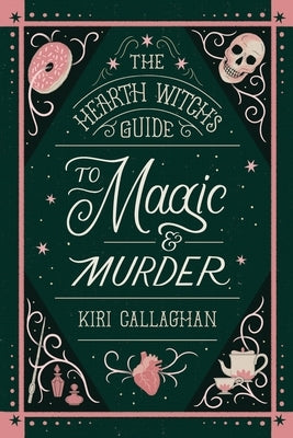 The Hearth Witch's Guide to Magic & Murder (Standard Edition) by Callaghan, Kiri