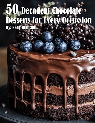 50 Decadent Chocolate Desserts for Every Occassion Paperback Marick Booster