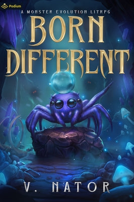 Born Different: A Monster Evolution Litrpg Paperback Podium Publishing