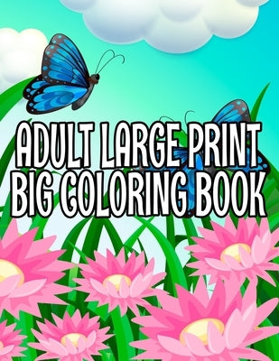 Adult Large Print Big Coloring Book by Mindful Art Coloring Books