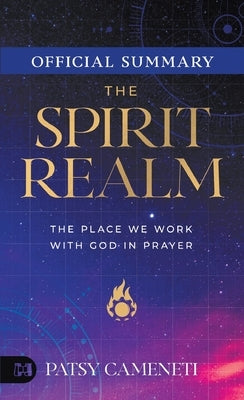 The Official Summary of The Spirit Realm: The Place We Work with God in Prayer Paperback Harrison House