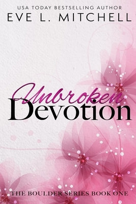 Unbroken Devotion Paperback Eve L. Mitchell