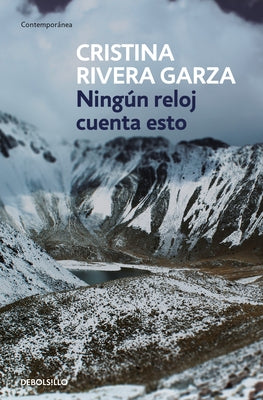 Ningún Reloj Cuenta Esto / No Clock Tells You This by Rivera Garza, Cristina