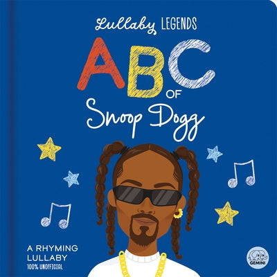 Lullaby Legends: ABC of Snoop Dogg: A Rhyming Lullaby Board Book Gemini Children's