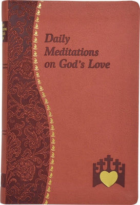 Daily Meditations on God's Love Leather Catholic Book Publishing
