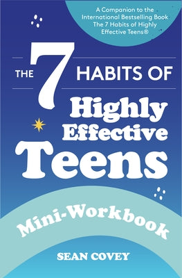 The 7 Habits of Highly Effective Teens: Mini-Workbook (Self Help Workbook for Teens, Ages 12-17) Paperback Mango