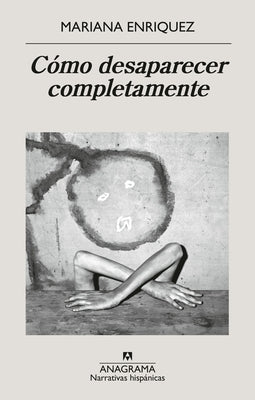 Cómo Desaparecer Completamente by Enriquez, Mariana