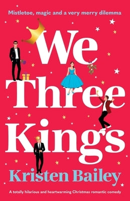 We Three Kings: A totally hilarious and heart-warming Christmas romantic comedy Paperback Storm Publishing Ltd