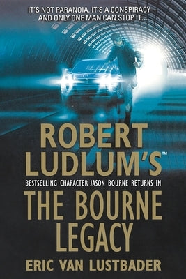 The Bourne Legacy by Lustbader, Eric Van
