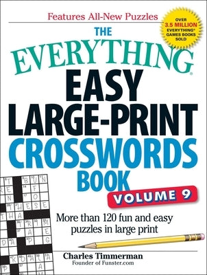 The Everything Easy Large-Print Crosswords Book, Volume 9: More Than 120 Fun and Easy Puzzles in Large Print Paperback Everything