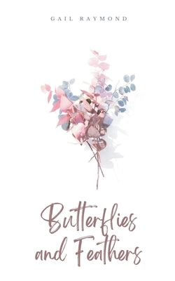Butterflies and Feathers Paperback Bookleaf Publishing