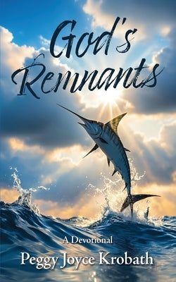 God's Remnants Paperback Here I Am Publishing, LLC