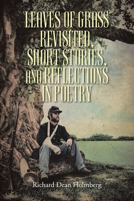 Leaves of Grass Revisted, Short Stories, and Reflections in Poetry Paperback Christian Faith Publishing