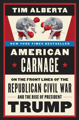 American Carnage: On the Front Lines of the Republican Civil War and the Rise of President Trump Paperback Harper Paperbacks