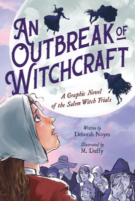 An Outbreak of Witchcraft: A Graphic Novel of the Salem Witch Trials Paperback Little, Brown Ink