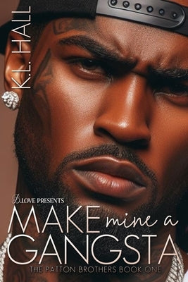 Make Mine a Gangsta: The Patton Brothers Book One Paperback K.L. Hall Productions