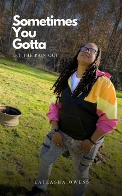 Sometimes You Gotta Let The Pain Out Paperback Bookleaf Publishing