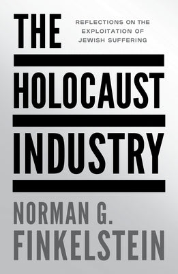 The Holocaust Industry: Reflections on the Exploitation of Jewish Suffering Paperback Verso