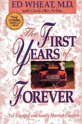 The First Years of Forever: Marital Counseling for Engaged and Newly Married Couples by Wheat, Ed