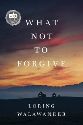 What Not to Forgive Paperback Loring Walawander