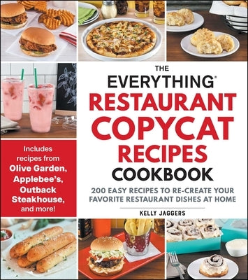 The Everything Restaurant Copycat Recipes Cookbook: 200 Easy Recipes to Re-Create Your Favorite Restaurant Dishes at Home Paperback Everything