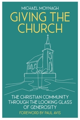 Giving the Church: The Christian Community Through the Looking Glass of Generosity Paperback SCM Press