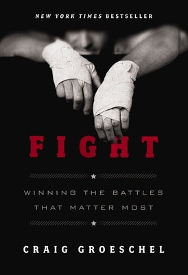 Fight: Winning the Battles That Matter Most Paperback Zondervan