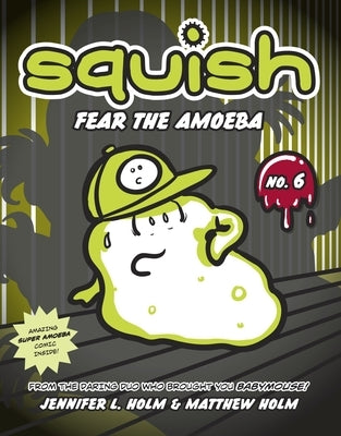 Fear the Amoeba paperback book by Random House Graphic, featuring the cover illustration of a mysterious amoeba in a natural setting.