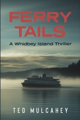 Ferry Tails: A Whidbey Island Thriller by Mulcahey