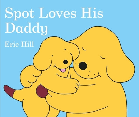 Close-up of the cover of the "Spot Loves His Daddy" board book by Warne Frederick & Company, featuring colorful illustrations.